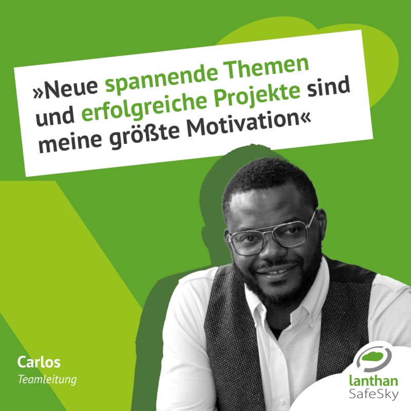 "Neue spannende Themen und erfolgreiche Projekte sind meine größte Motivation" - Carlos, Teamleitung